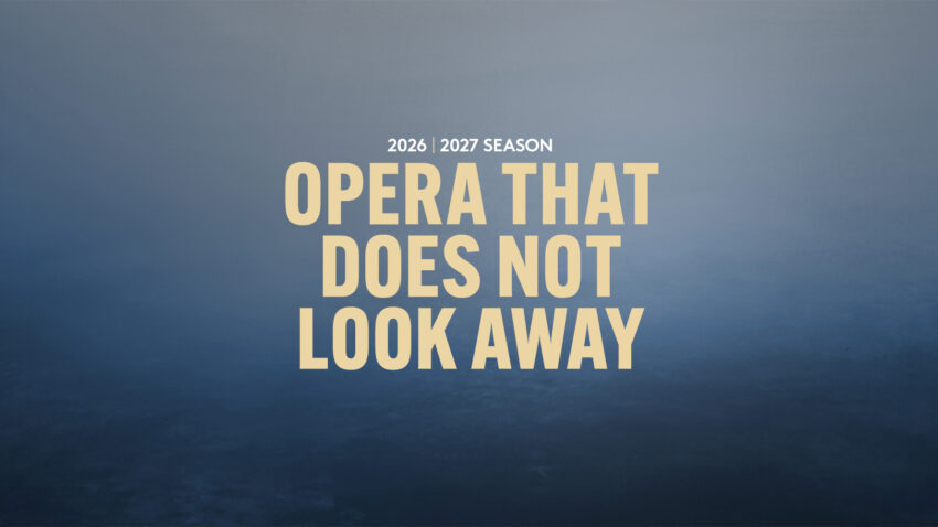 Text reading 2026/27 Season | OPERA THAT DOES NOT LOOK AWAY in bold, pale yellow font over a dark blue gradient background, highlighting the English National Opera’s new season.