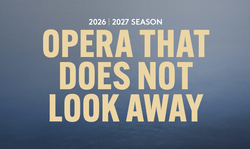 Text on a foggy blue-grey background reads: 2026/27 Season. OPERA THAT DOES NOT LOOK AWAY in bold, yellow capital letters, capturing the bold vision of English National Opera.